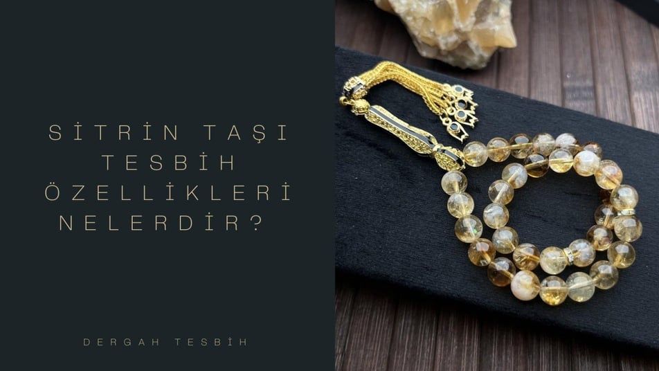 Sitrin Taşı Tesbih Özellikleri Nelerdir?