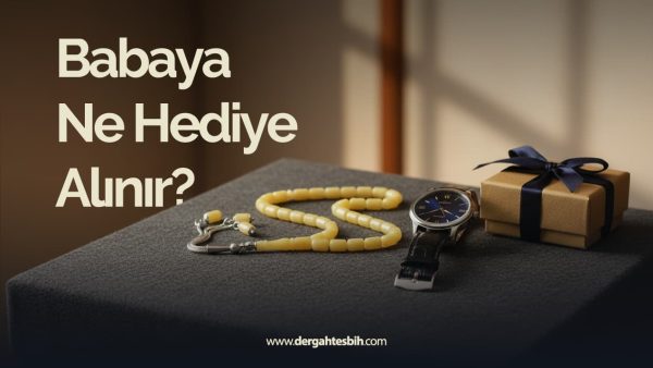 Babaya Ne Hediye Alınır?