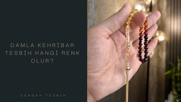 damla kehribar tesbih