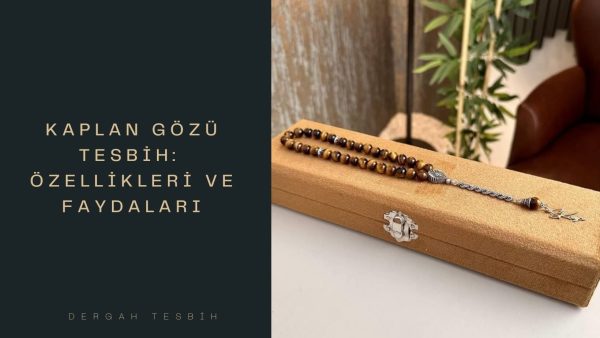 Kaplan Gözü Tesbih: Özellikleri ve Faydaları