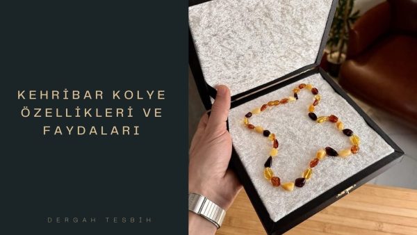 Kehribar Kolye Özellikleri ve Faydaları