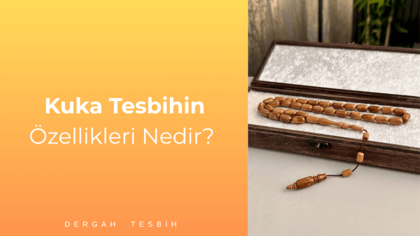Kuka Tesbih Özellikleri