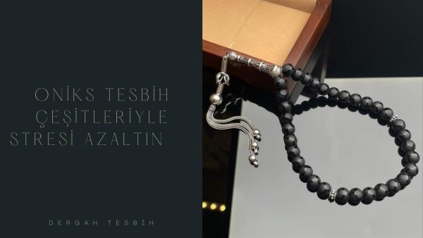 Usta İşi Tesbihcilik, oniks tesbih, oniks taşı, tesbih, oniks