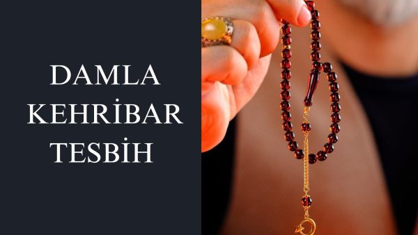 damla kehribar tesbih