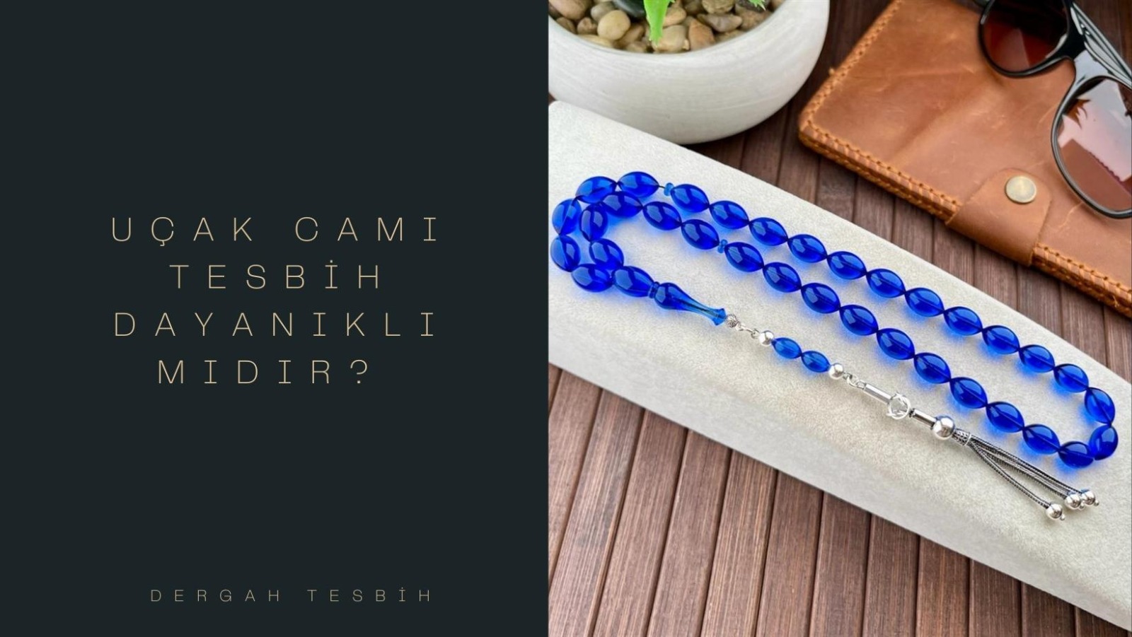 uçak camı tesbih, Usta İşi Tesbihcilik, tesbih, tesbih modelleri